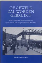 Omslag van Of geweld zal worden gebruikt!