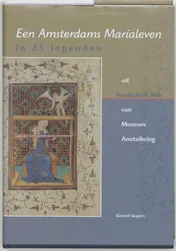 Omslag van Een Amsterdams Marialeven in 25 legenden uit handschrift 846 van Museum Amstelkring