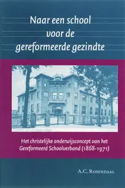 Omslag van Naar een school voor de gereformeerde gezindte