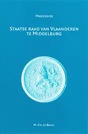 Omslag van Staatse Raad van Vlaanderen te Middelburg (1599-1795)