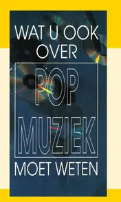 Omslag van Wat u ook over popmuziek moet weten