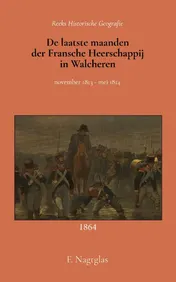 Omslag van De laatste maanden der Fransche Heerschappij in Walcheren