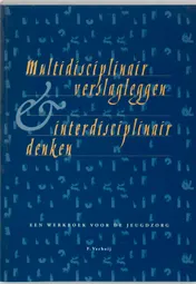 Omslag van Multidisciplinair verslagleggen & interdisciplinair denken