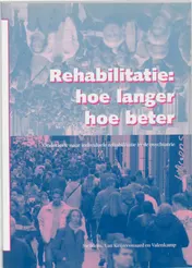 Omslag van Rehabilitatie : hoe langer hoe beter