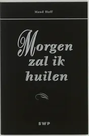 Omslag van Morgen zal ik huilen