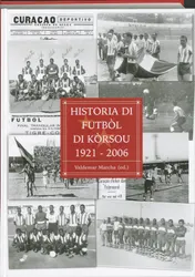 Omslag van Historia di futbol di Korsou 1921 2006