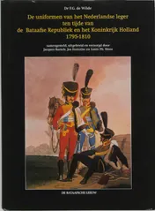 Omslag van De uniformen van het Nederlandse leger ten tijde van de Bataafse Republiek en het Koninkrijk Holland 1795-1810