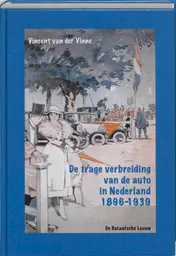 Omslag van De trage verbreiding van de auto in Nederland 1896-1939