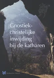 Omslag van Gnostiek christelijke inwijding bij de katharen