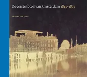 Omslag van De eerste foto's van Amsterdam 1845-1875