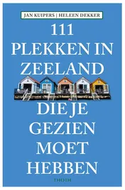 Omslag van 111 Plekken in Zeeland die je gezien moet hebben