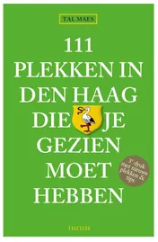 Omslag van 111 plekken in Den Haag die je gezien moet hebben