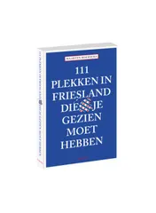 Omslag van 111 plekken in friesland die je gezien moet hebben