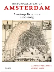 Omslag van Historical atlas of Amsterdam – A metropolis in sixty maps, 1200-2025
