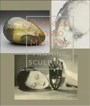 Omslag van Brancusi, Rosso, Man Ray - Framing Sculpture