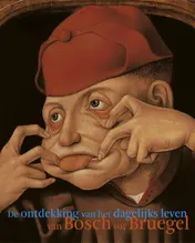 Omslag van De ontdekking van het dagelijkse leven van Bosch tot Bruegel