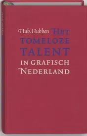 Omslag van Het tomeloze talent in grafisch Nederland