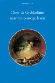 Omslag van Door de Grebbelinie naar het eeuwige leven