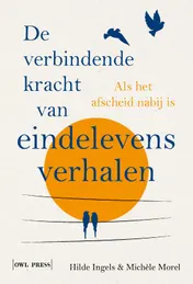 Omslag van De verbindende kracht van eindelevensverhalen