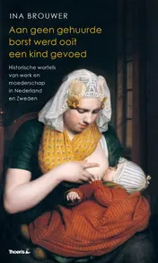 Omslag van Aan geen gehuurde borst werd ooit een kind gevoed