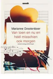 Omslag van Van toen en nu en héél misschien ook morgen