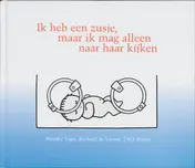 Omslag van Ik heb een zusje, maar ik mag alleen naar haar kijken