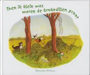 Omslag van Toen ik klein was, waren de krokodillen groot