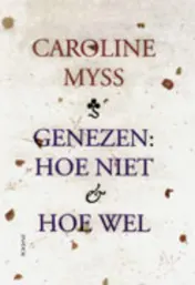 Omslag van Genezen: hoe niet & hoe wel