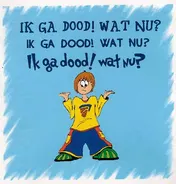 Omslag van Ik ga dood! Wat nu?