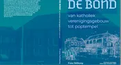 Omslag van De Bond, van katholiek verenigingsgebouw tot poptempel