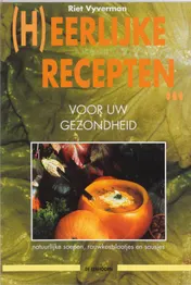 Omslag van (H)eerlijke recepten voor uw gezondheid
