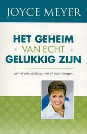 Omslag van Het geheim van echt gelukkig zijn