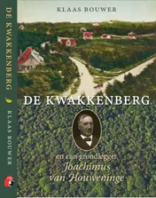 Omslag van De Kwakkenberg en zijn grondlegger Joachimus van Houweninge