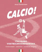 Omslag van Calcio! Italiaans voetbalwoordenboek