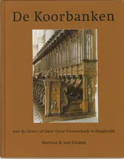 Omslag van De koorbanken van de Grote- of Onze Lieve Vrouwekerk te Dordrecht