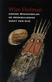 Omslag van Koning Wikkepokluk de merkwaardige zoekt een rijk