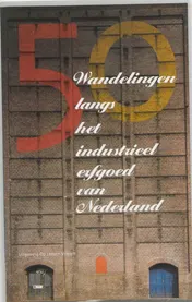 Omslag van Langs het industrieel erfgoed van Nederland