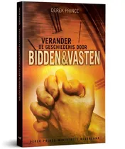 Omslag van Verander de geschiedenis door bidden & vasten