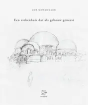 Omslag van Een ziekenhuis dat als gebouw geneest