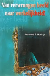 Omslag van Van verwrongen beeld naar werkelijkheid!