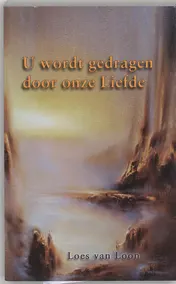 Omslag van U wordt gedragen door Liefde