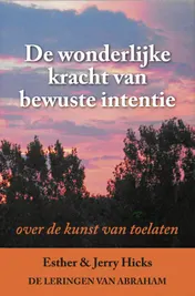 Omslag van De wonderlijke kracht van bewuste intentie
