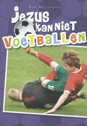 Omslag van Jezus kan niet voetballen