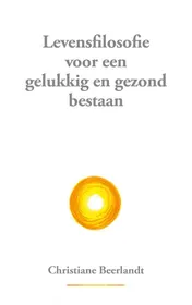 Omslag van Levensfilosofie voor een gelukkig en gezond bestaan