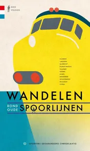Omslag van Wandelen rond oude spoorlijnen