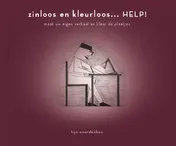 Omslag van Zinloos en kleurloos... Help!