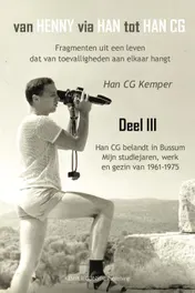 Omslag van deel III Han CG belandt in Bussum, mijn studiejaren, werken en gezin 1961 - 1975