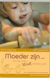 Omslag van Moeder zijn ... en het nog leuk vinden ook!
