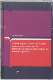 Omslag van Sentencing War Crimes and Crimes against Humanity under the International Criminal Tribunal for the former Yugoslavia