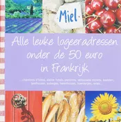 Omslag van Alle Leuke Logeeradressen in Frankrijk onder de 50 euro